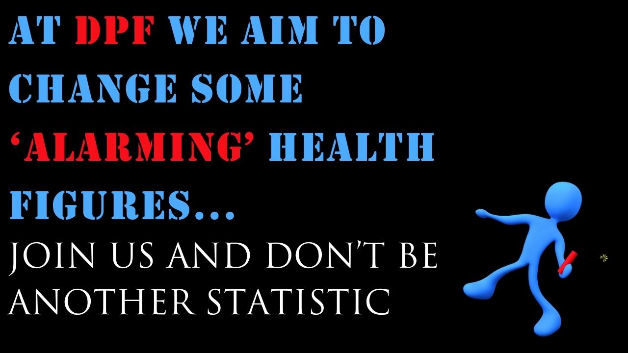 ‘@ DPF we aim to change some ‘Alarming’ Health figures ........join us and don’t be another statistic’